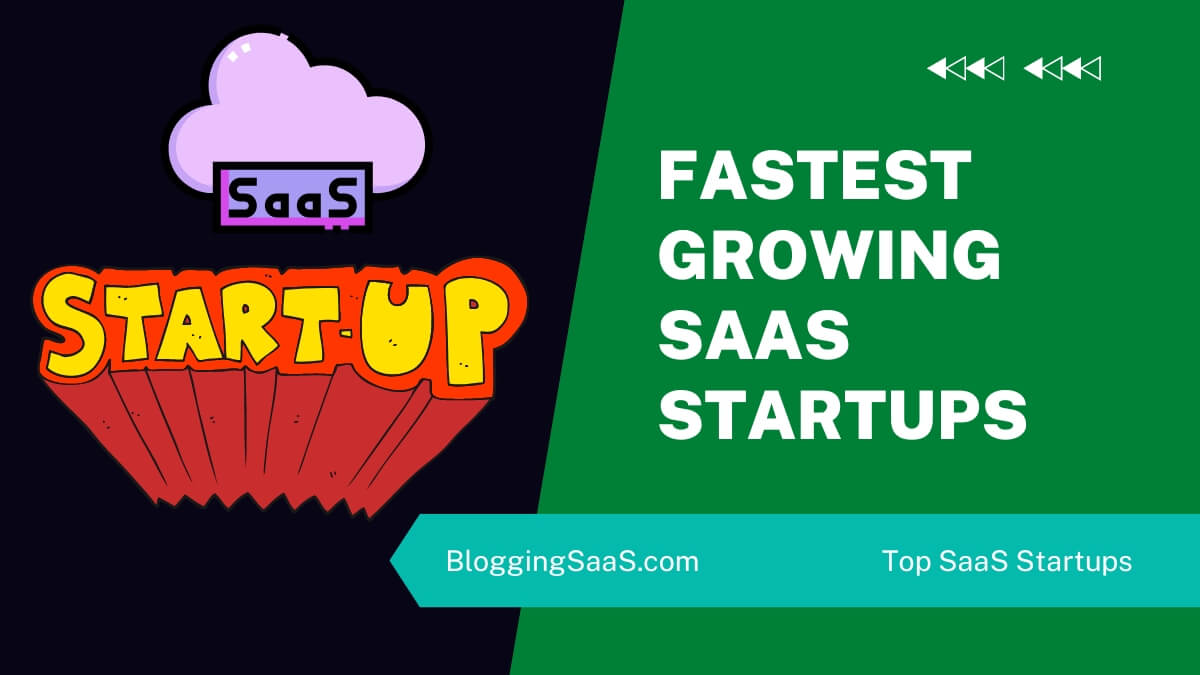 15 Top SaaS Startups That Are Changing the World in 2023 [9 Steps to Setup, Grow, and Success]